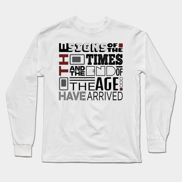 The Signs Of The Times And The End Of The Age Have Arrived Long Sleeve T-Shirt by SplendouraShop